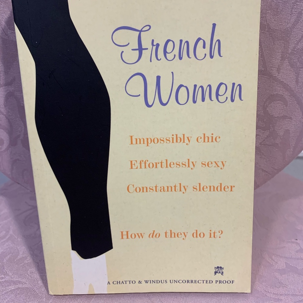 Book -“ French Women : Impossibly chic , Effortlessly sexy, Constantly Slender